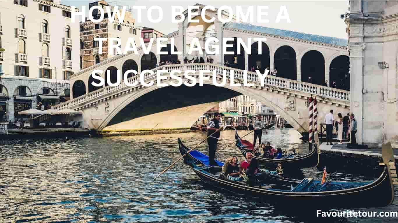 How to become a travel agent successfully 