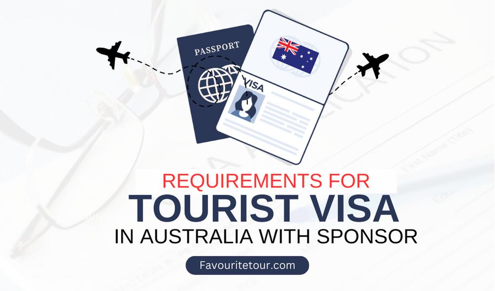 Requirement for tourist visa in australia with sponsor